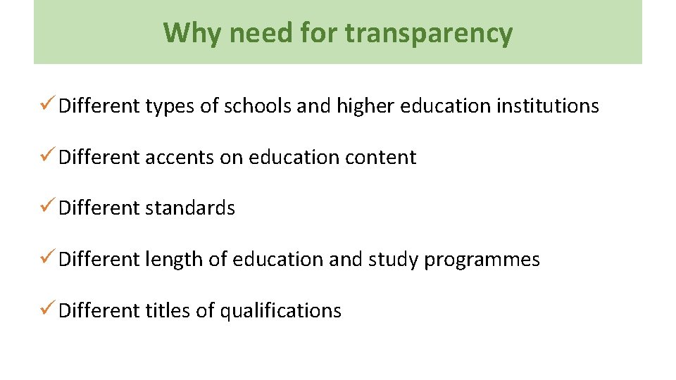 Why need for transparency ü Different types of schools and higher education institutions ü