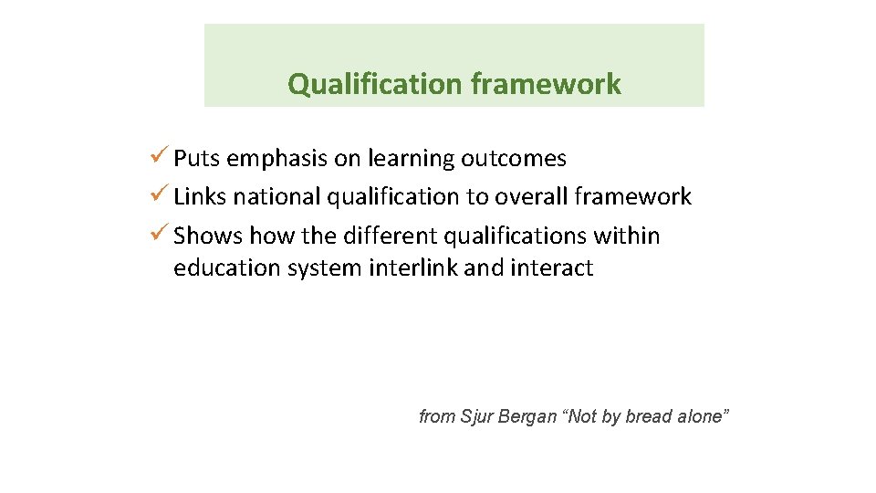 Qualification framework ü Puts emphasis on learning outcomes ü Links national qualification to overall