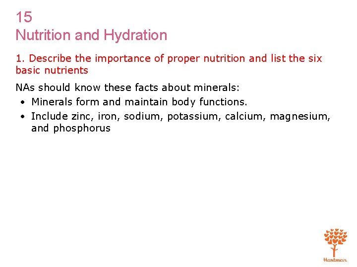 15 Nutrition and Hydration 1. Describe the importance of proper nutrition and list the