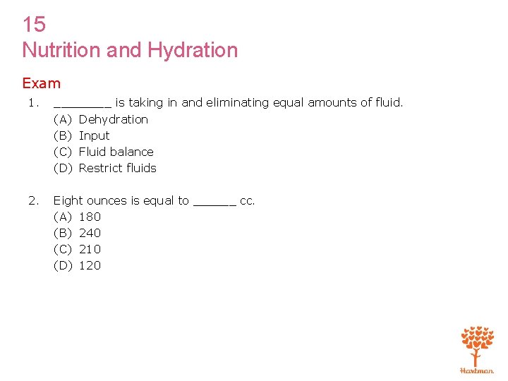 15 Nutrition and Hydration Exam 1. ____ is taking in and eliminating equal amounts