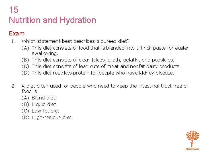 15 Nutrition and Hydration Exam 1. Which statement best describes a pureed diet? (A) 15 Nutrition and Hydration Exam 1. Which statement best describes a pureed diet? (A)