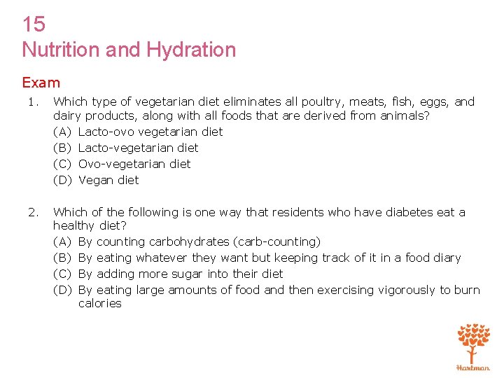 15 Nutrition and Hydration Exam 1. Which type of vegetarian diet eliminates all poultry,