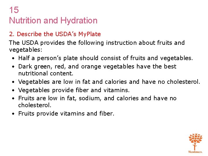15 Nutrition and Hydration 2. Describe the USDA’s My. Plate The USDA provides the