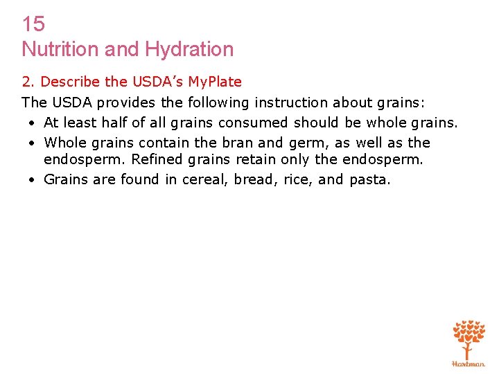 15 Nutrition and Hydration 2. Describe the USDA’s My. Plate The USDA provides the