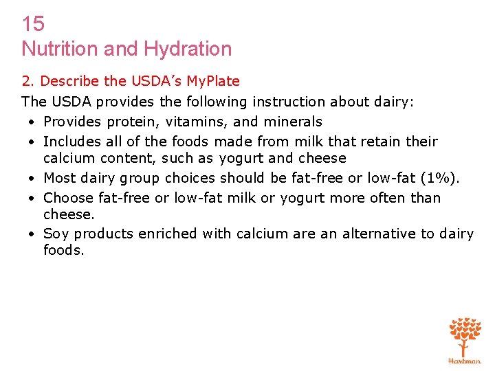 15 Nutrition and Hydration 2. Describe the USDA’s My. Plate The USDA provides the