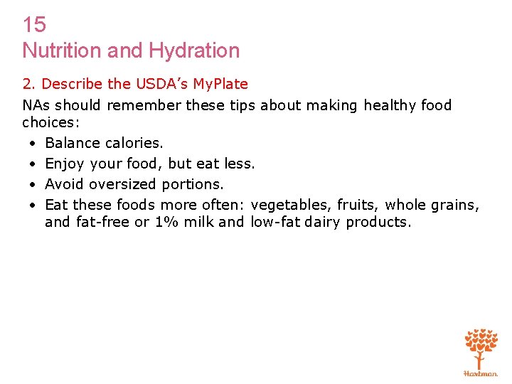 15 Nutrition and Hydration 2. Describe the USDA’s My. Plate NAs should remember these 15 Nutrition and Hydration 2. Describe the USDA’s My. Plate NAs should remember these