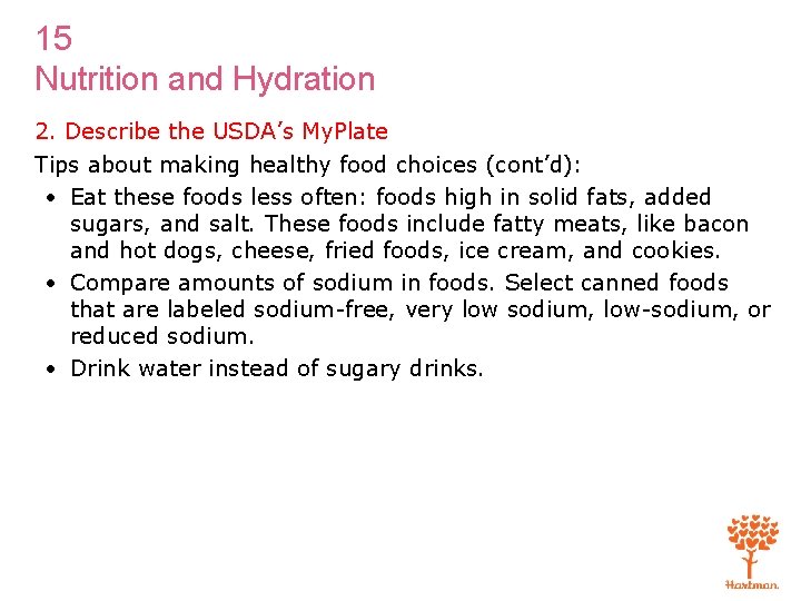 15 Nutrition and Hydration 2. Describe the USDA’s My. Plate Tips about making healthy