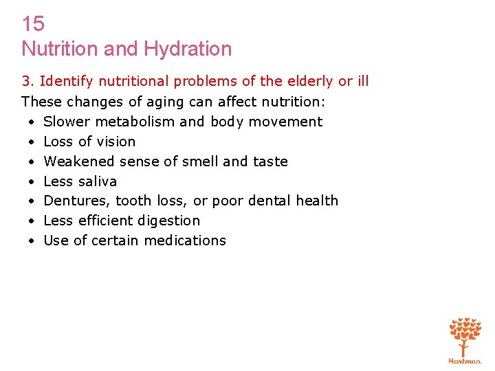 15 Nutrition and Hydration 3. Identify nutritional problems of the elderly or ill These