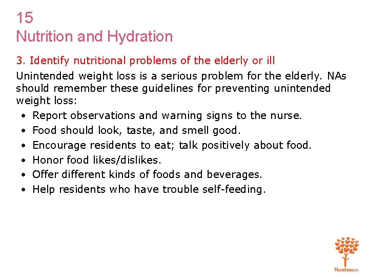 15 Nutrition and Hydration 3. Identify nutritional problems of the elderly or ill Unintended