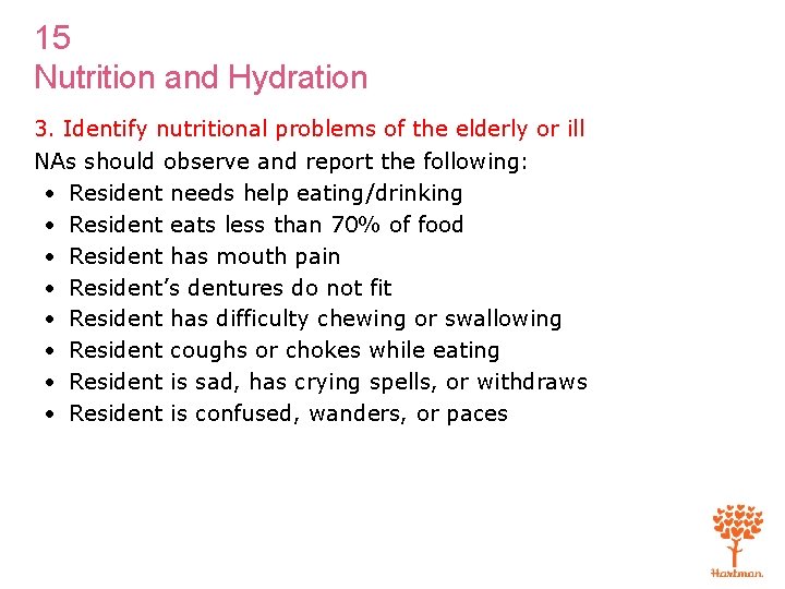 15 Nutrition and Hydration 3. Identify nutritional problems of the elderly or ill NAs 15 Nutrition and Hydration 3. Identify nutritional problems of the elderly or ill NAs