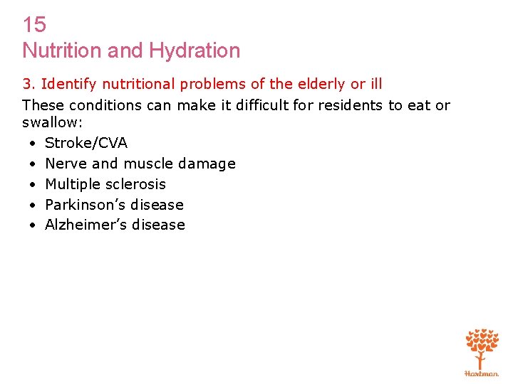 15 Nutrition and Hydration 3. Identify nutritional problems of the elderly or ill These