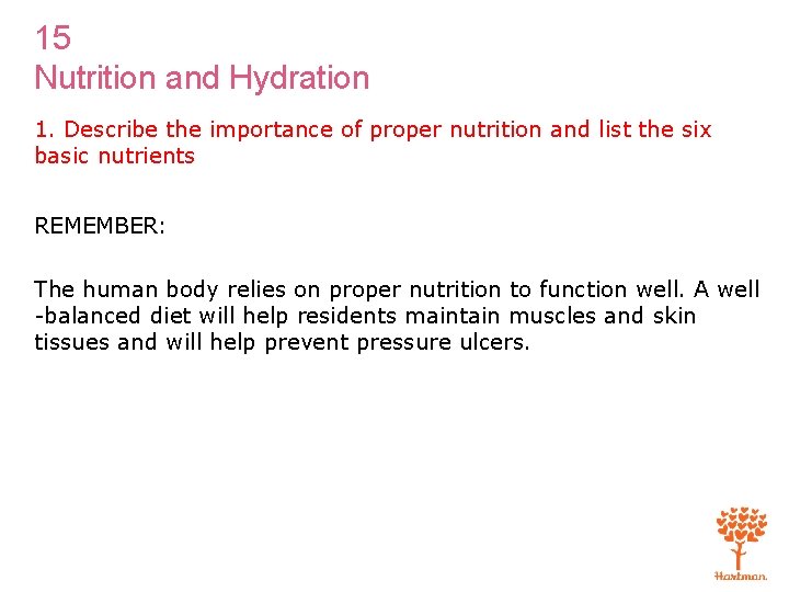 15 Nutrition and Hydration 1. Describe the importance of proper nutrition and list the