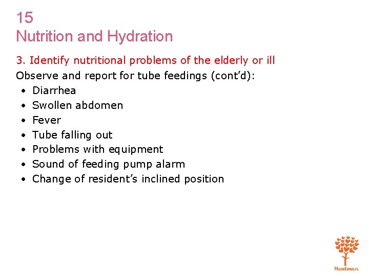 15 Nutrition and Hydration 3. Identify nutritional problems of the elderly or ill Observe