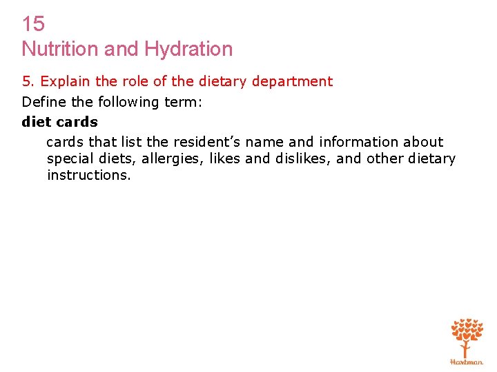 15 Nutrition and Hydration 5. Explain the role of the dietary department Define the