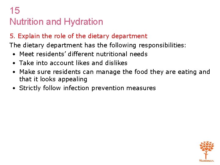 15 Nutrition and Hydration 5. Explain the role of the dietary department The dietary