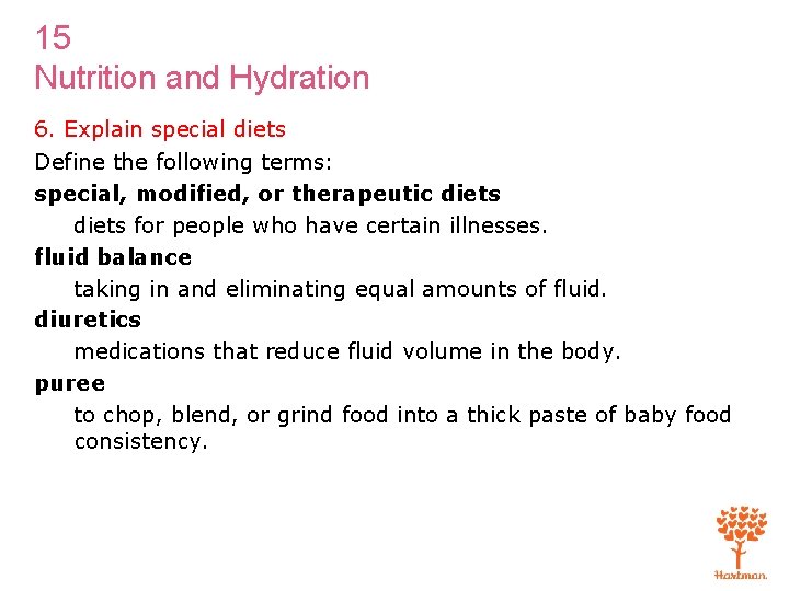 15 Nutrition and Hydration 6. Explain special diets Define the following terms: special, modified,