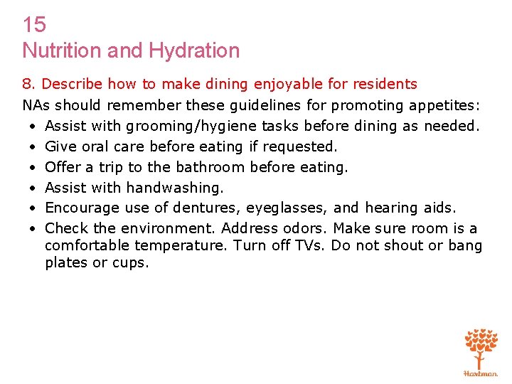 15 Nutrition and Hydration 8. Describe how to make dining enjoyable for residents NAs