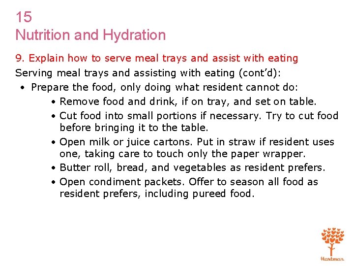 15 Nutrition and Hydration 9. Explain how to serve meal trays and assist with