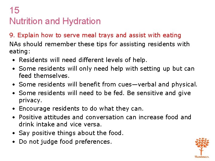 15 Nutrition and Hydration 9. Explain how to serve meal trays and assist with