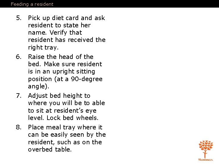 Feeding a resident 5. Pick up diet card and ask resident to state her Feeding a resident 5. Pick up diet card and ask resident to state her