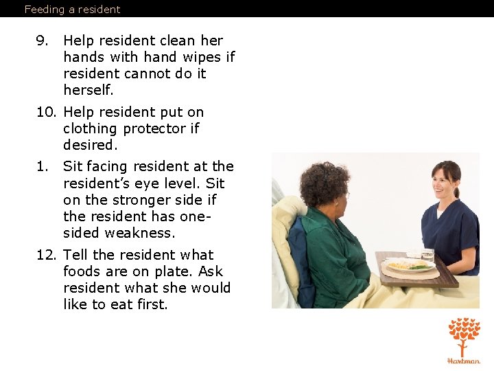 Feeding a resident 9. Help resident clean her hands with hand wipes if resident