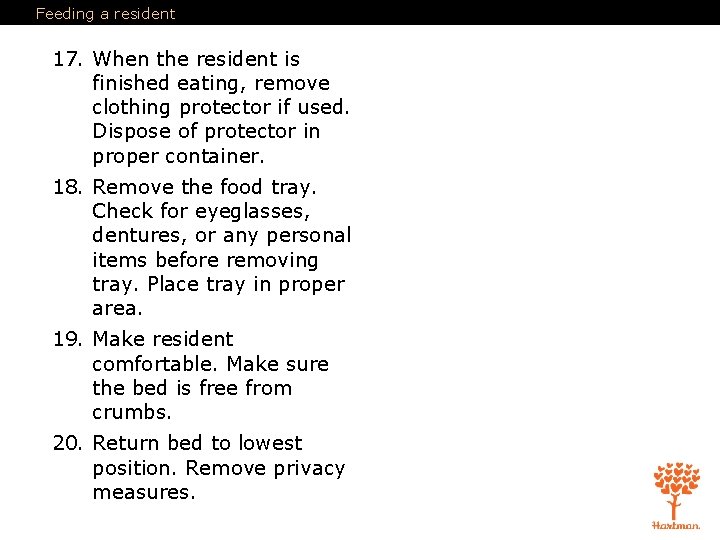 Feeding a resident 17. When the resident is finished eating, remove clothing protector if