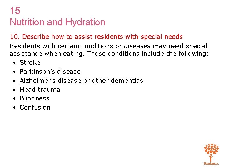 15 Nutrition and Hydration 10. Describe how to assist residents with special needs Residents