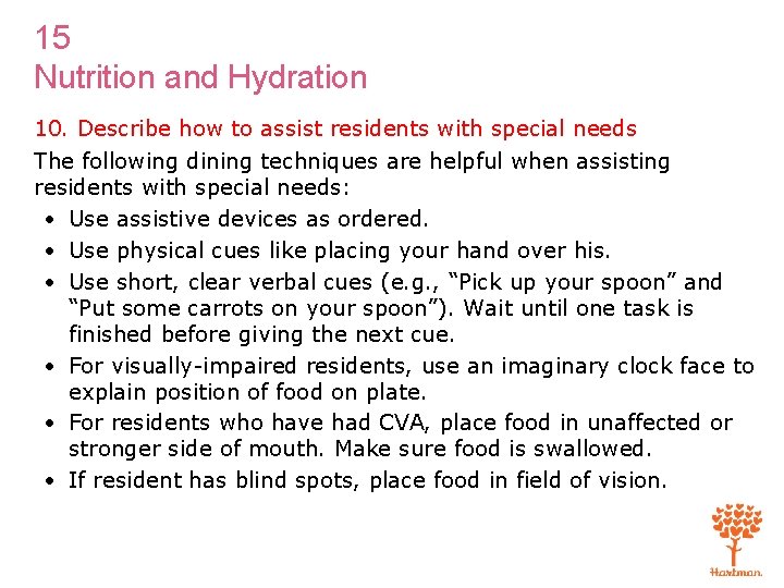 15 Nutrition and Hydration 10. Describe how to assist residents with special needs The