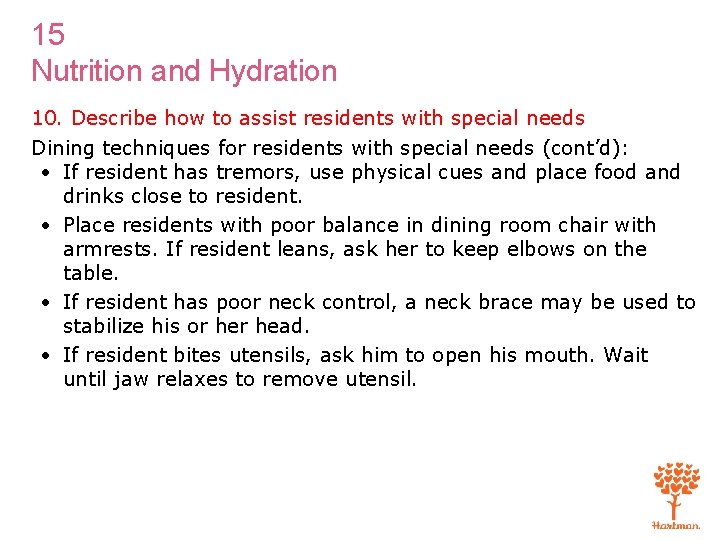 15 Nutrition and Hydration 10. Describe how to assist residents with special needs Dining