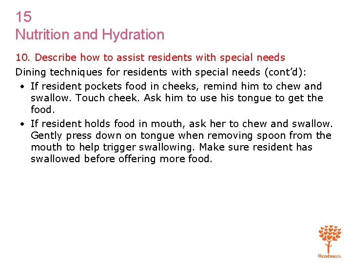 15 Nutrition and Hydration 10. Describe how to assist residents with special needs Dining