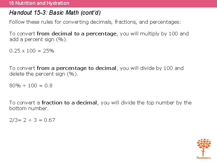 15 Nutrition and Hydration Handout 15 -3: Basic Math (cont’d) Follow these rules for