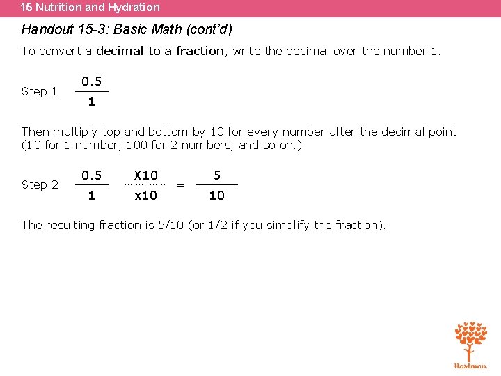 15 Nutrition and Hydration Handout 15 -3: Basic Math (cont’d) To convert a decimal