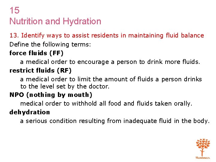 15 Nutrition and Hydration 13. Identify ways to assist residents in maintaining fluid balance