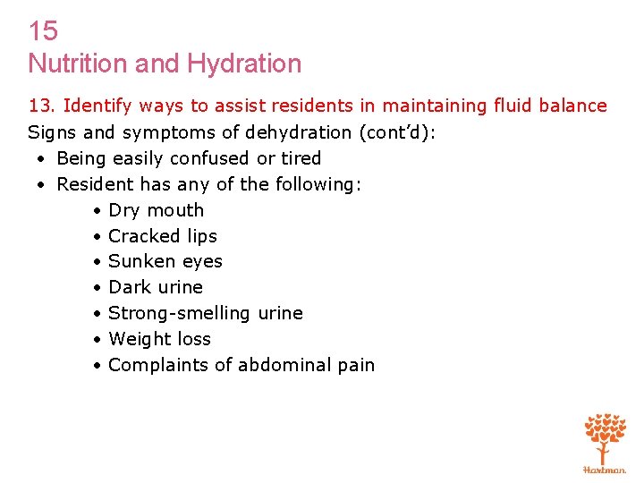 15 Nutrition and Hydration 13. Identify ways to assist residents in maintaining fluid balance