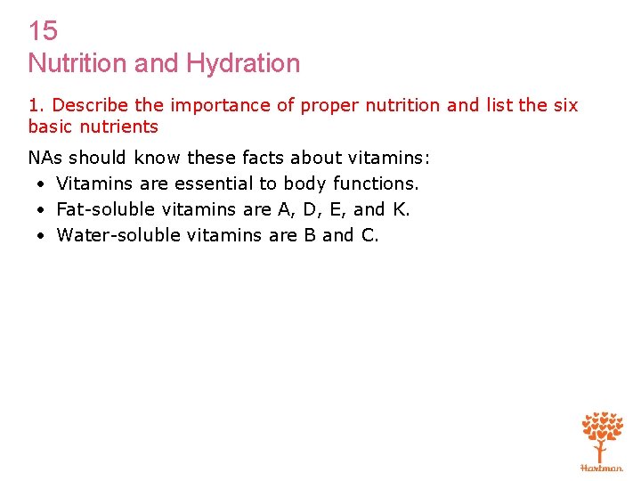 15 Nutrition and Hydration 1. Describe the importance of proper nutrition and list the