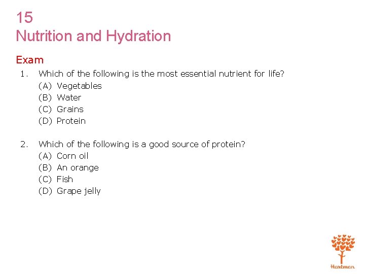 15 Nutrition and Hydration Exam 1. Which of the following is the most essential 15 Nutrition and Hydration Exam 1. Which of the following is the most essential