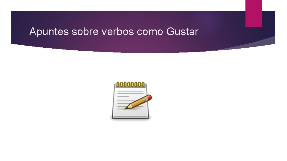 Apuntes sobre verbos como Gustar 
