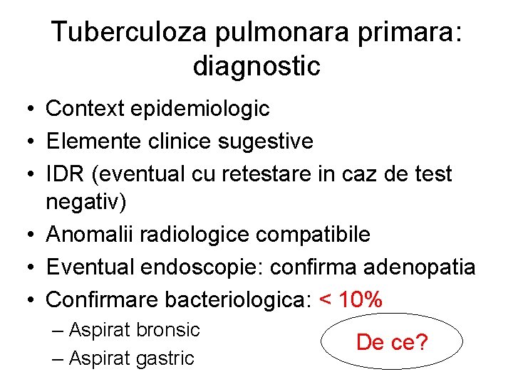 Tuberculoza pulmonara primara: diagnostic • Context epidemiologic • Elemente clinice sugestive • IDR (eventual