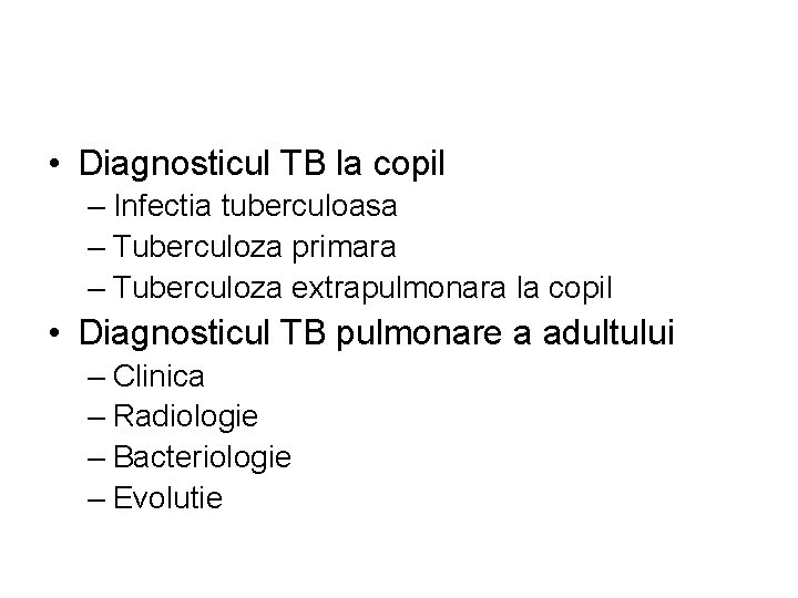  • Diagnosticul TB la copil – Infectia tuberculoasa – Tuberculoza primara – Tuberculoza