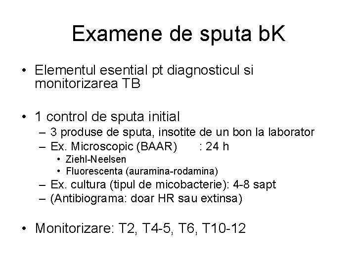 Examene de sputa b. K • Elementul esential pt diagnosticul si monitorizarea TB •