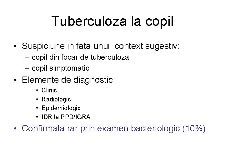 Tuberculoza la copil • Suspiciune in fata unui context sugestiv: – copil din focar