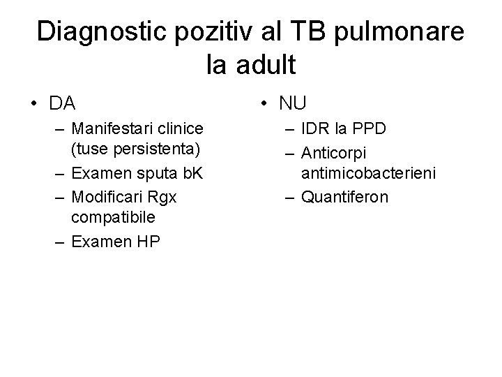 Diagnostic pozitiv al TB pulmonare la adult • DA – Manifestari clinice (tuse persistenta)