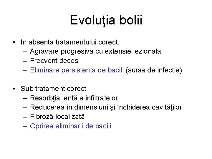 Evoluţia bolii • In absenta tratamentului corect: – Agravare progresiva cu extensie lezionala –