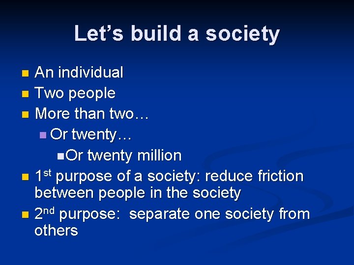 Let’s build a society An individual n Two people n More than two… n