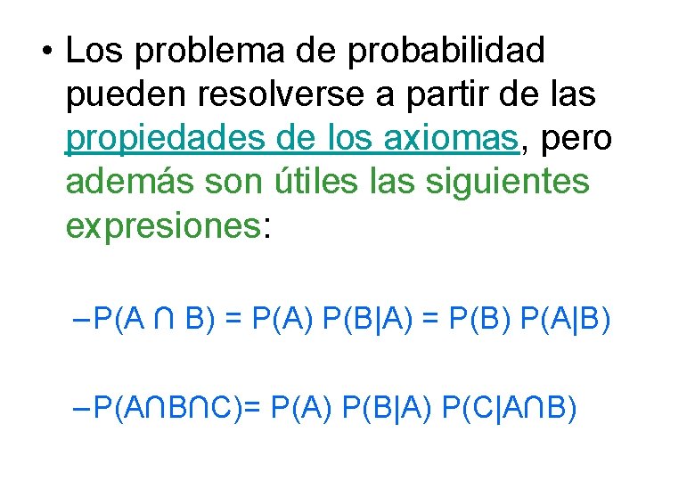  • Los problema de probabilidad pueden resolverse a partir de las propiedades de