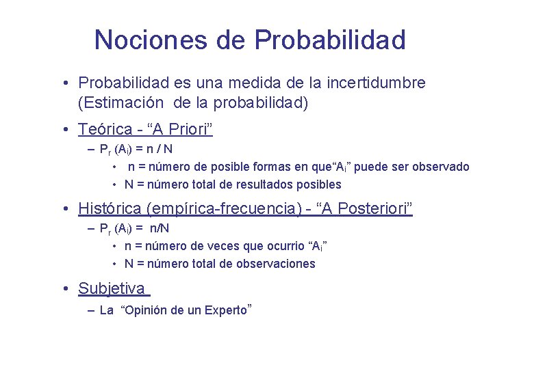 Nociones de Probabilidad • Probabilidad es una medida de la incertidumbre (Estimación de la