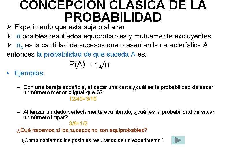 CONCEPCIÓN CLÁSICA DE LA PROBABILIDAD Ø Experimento que está sujeto al azar Ø n