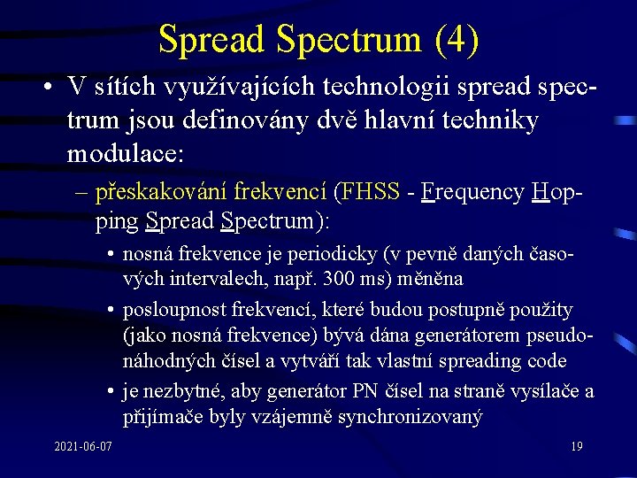 Spread Spectrum (4) • V sítích využívajících technologii spread spectrum jsou definovány dvě hlavní