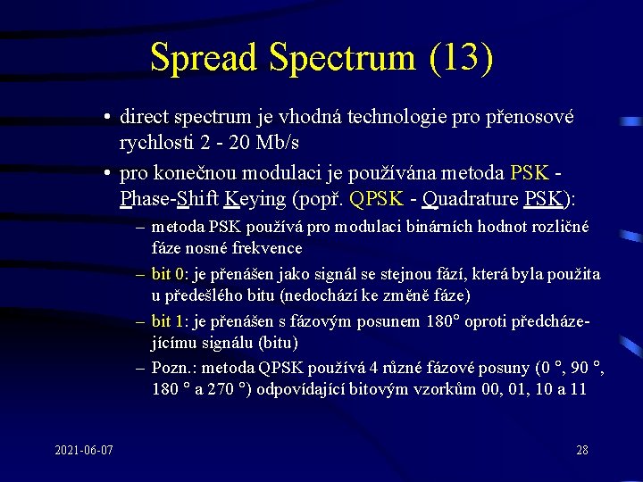 Spread Spectrum (13) • direct spectrum je vhodná technologie pro přenosové rychlosti 2 -