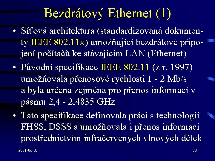 Bezdrátový Ethernet (1) • Síťová architektura (standardizovaná dokumenty IEEE 802. 11 x) umožňující bezdrátové